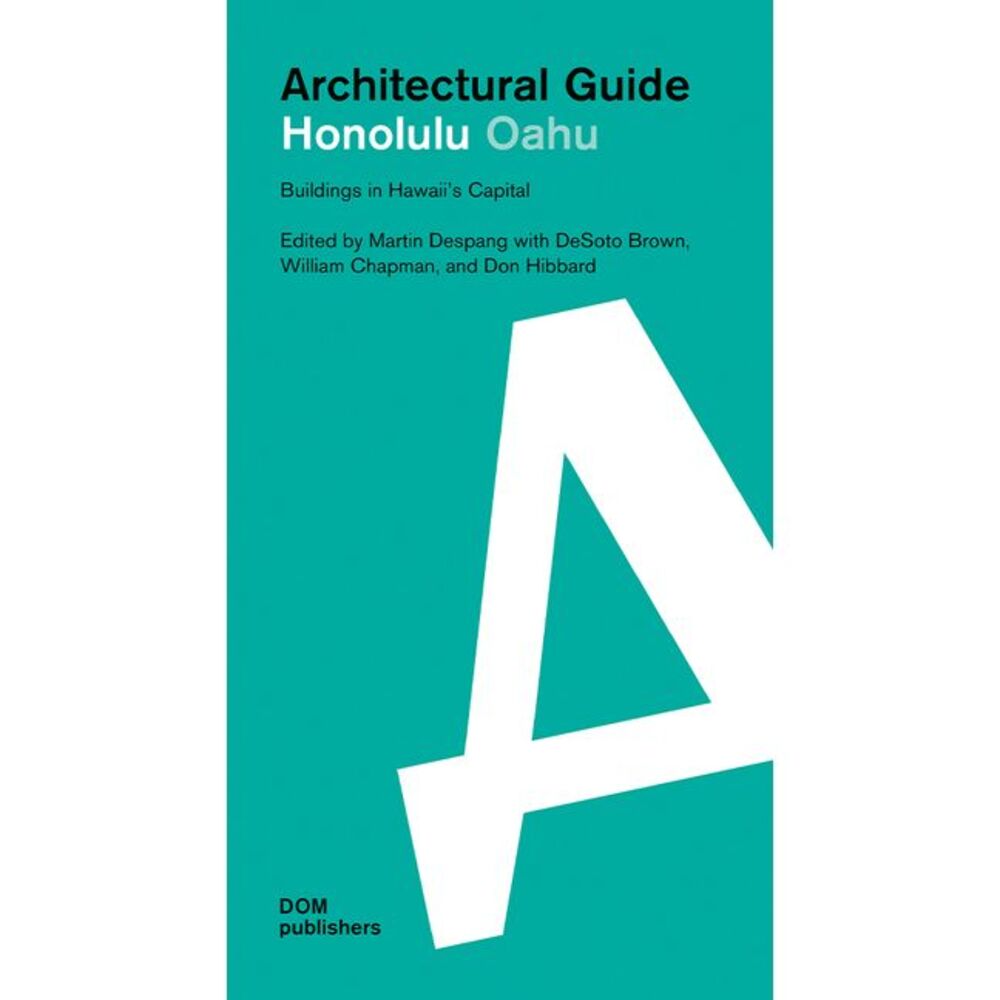 Honolulu Oahu: Architectural Guide: Buildings in Hawaii's Capital -- Martin Desp
